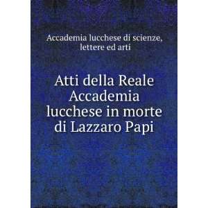   lucchese in morte di Lazzaro Papi lettere ed arti Accademia lucchese