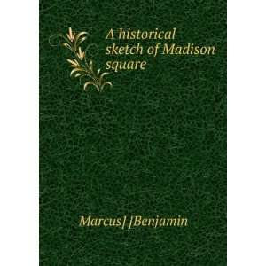    A historical sketch of Madison square Marcus] [Benjamin Books