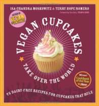 Vegan Cupcakes Take Over the World 75 Dairy Free Recipes for Cupcakes 