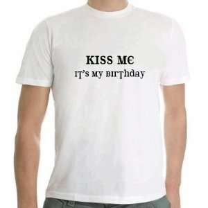  Kiss Me Its My Birthday Tshirt SIZE ADULT SMALL 