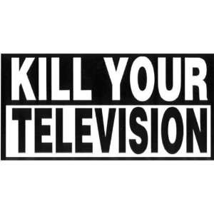  Kill Your Television Decal   Sticker Automotive