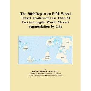 The 2009 Report on Fifth Wheel Travel Trailers of Less Than 30 Feet in 